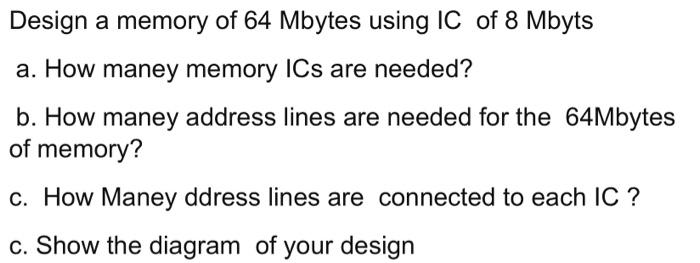Solved Design a memory of 64 Mbytes using IC of 8 Mbytes | Chegg.com