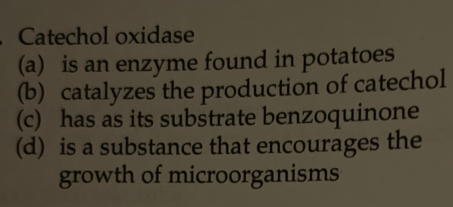 Solved Catechol oxidase(a) ﻿is an enzyme found in | Chegg.com