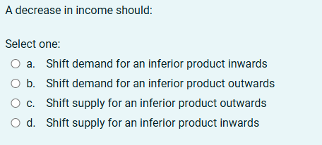 Solved A decrease in income should:Select one:a. ﻿Shift | Chegg.com