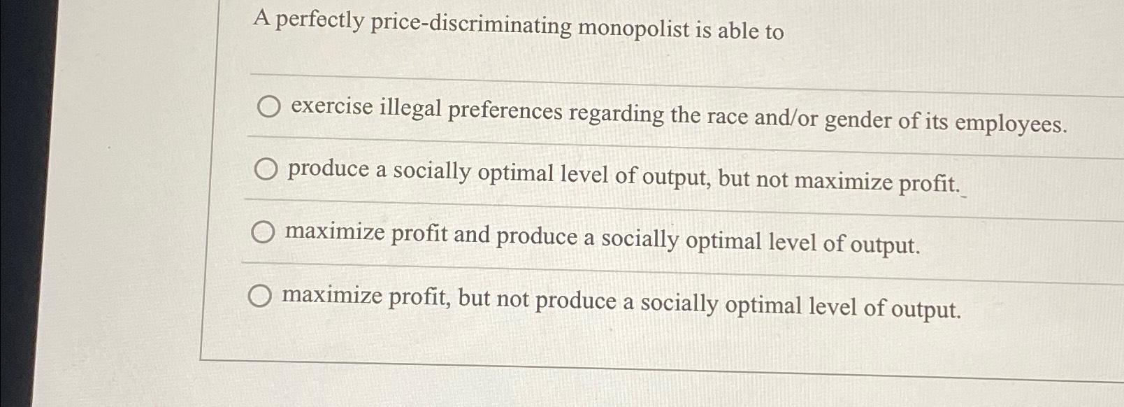 Solved A perfectly pricediscriminating monopolist is able