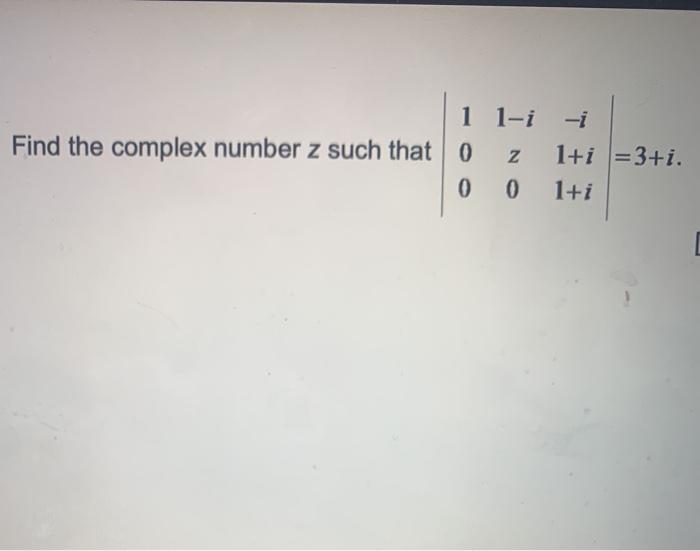 Solved 1 1-i -i Find the complex number z such that 0 1+i | Chegg.com