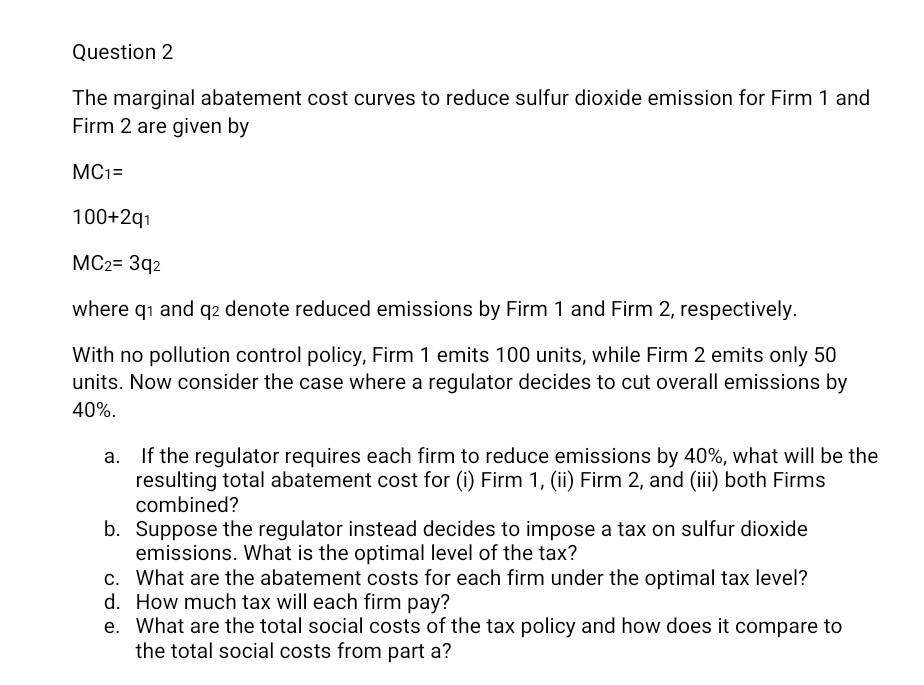 Solved Question 2 The Marginal Abatement Cost Curves To | Chegg.com