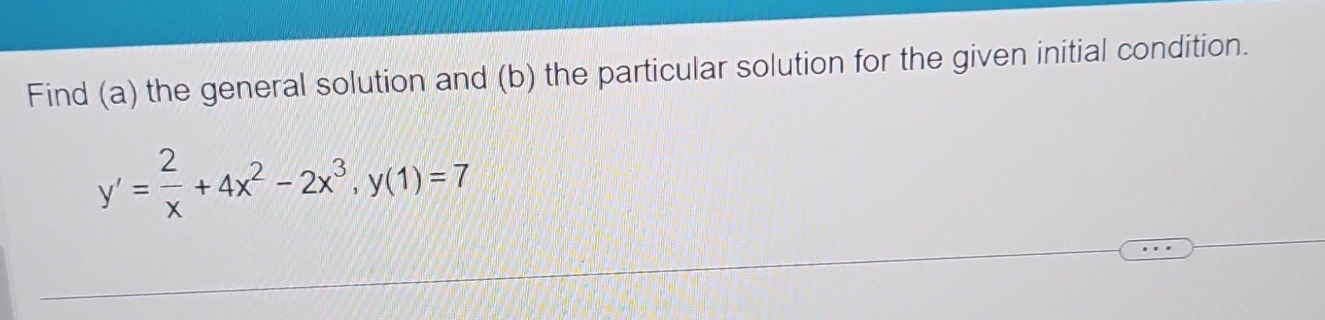 Solved Find (a) The General Solution And (b) The Particular | Chegg.com