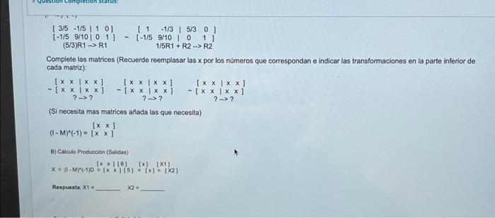 \[ \begin{array}{l} {\left[\begin{array}{ccccc} 3 / 5 & -1 / 5 & \mid 1 & 0 \end{array}\right] \quad\left[\begin{array}{cc|cc