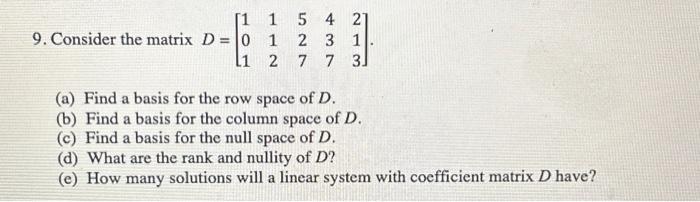 Solved 9. Consider the matrix D 101112527437213 . a