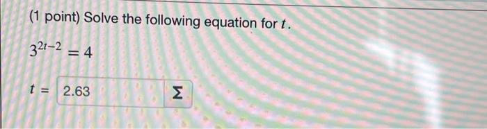 Solved ( 1 point) Solve the following equation for t. | Chegg.com