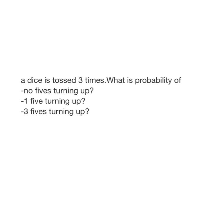 Solved A Dice Is Tossed 3 Times What Is Probability Of no Chegg