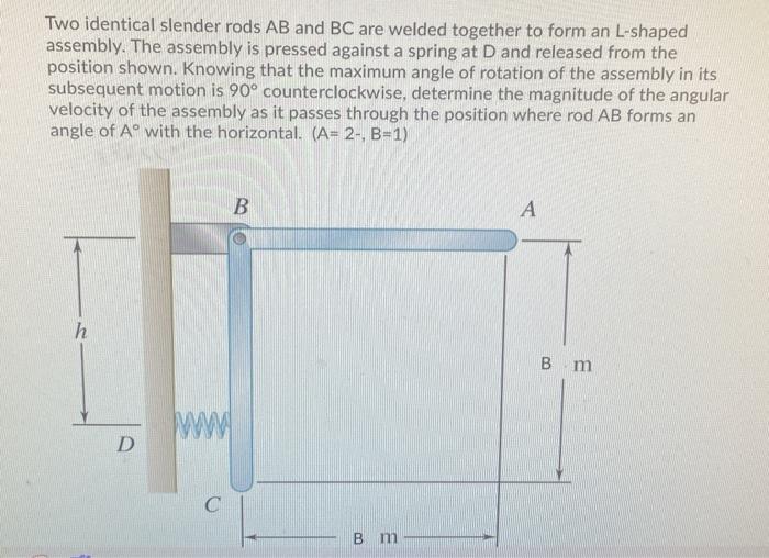 Solved Two identical slender rods AB and BC are welded | Chegg.com