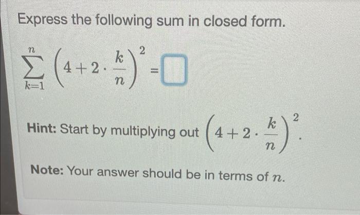 Solved Express the following sum in closed form. 2 k Σ 3 | Chegg.com