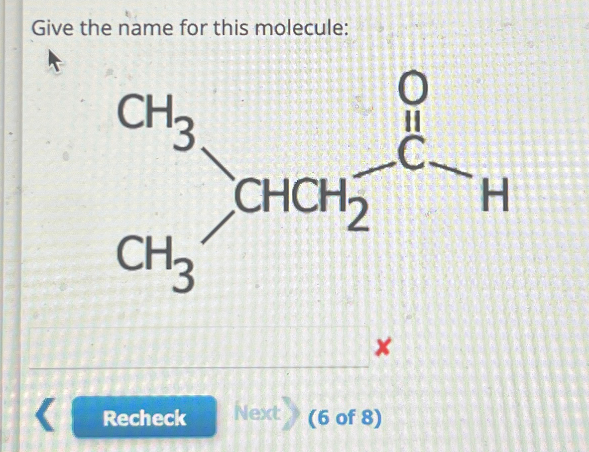 Solved Give the name for this molecule:xNext) (6 ﻿of 8 ) Chegg com