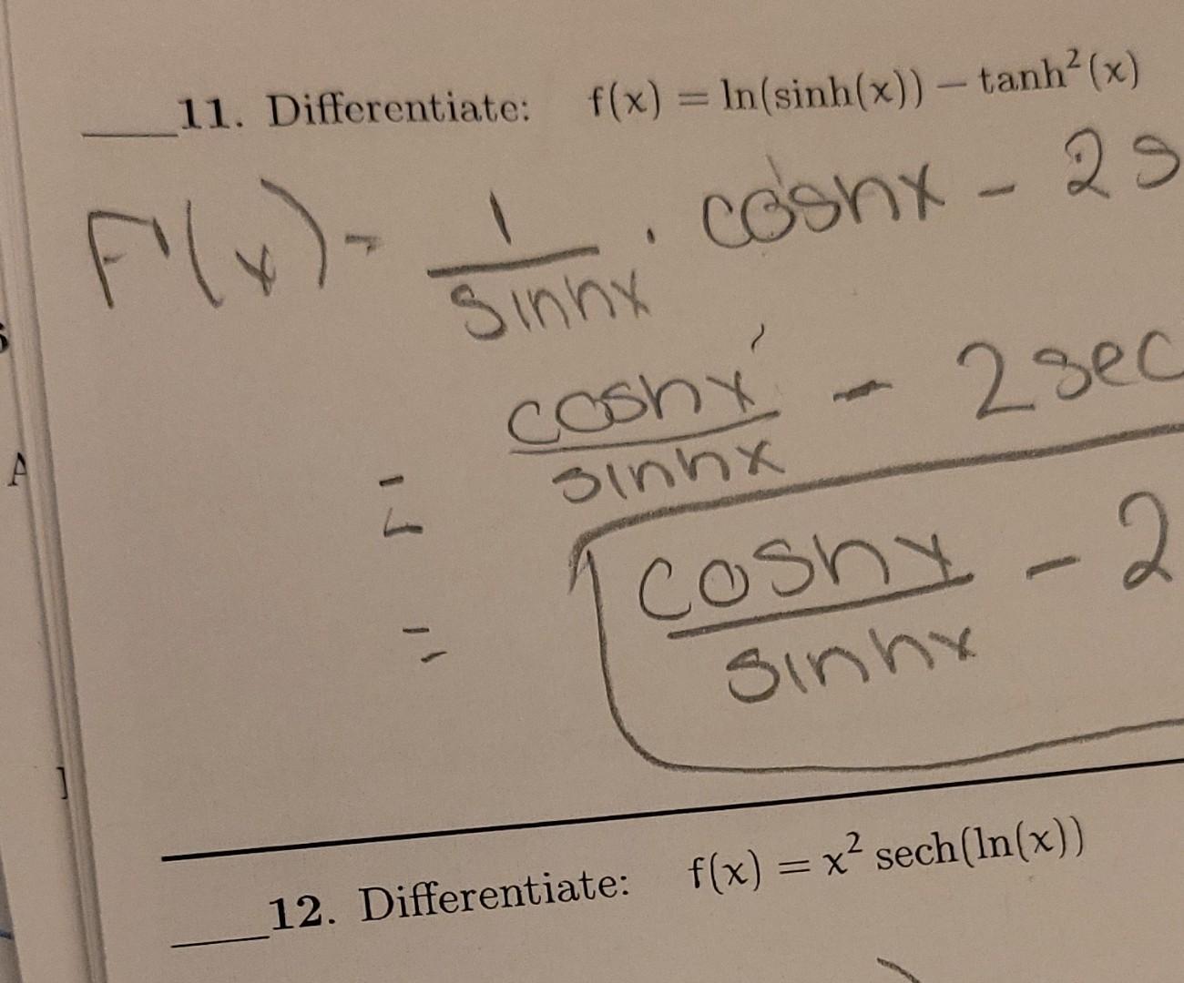 Solved 11. Differentiate f(x)=ln(sinh(x))−tanh2(x)