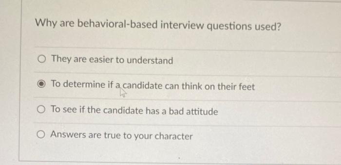 Why are behavioral-based interview questions used? | Chegg.com