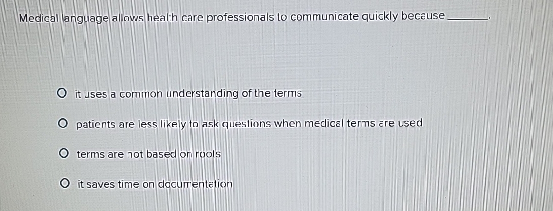 Medical language allows health care professionals to | Chegg.com