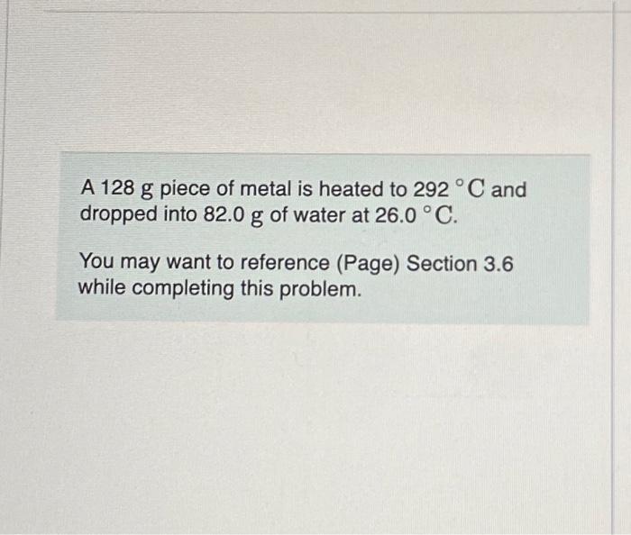 Solved A 128 g piece of metal is heated to 292 °C and | Chegg.com