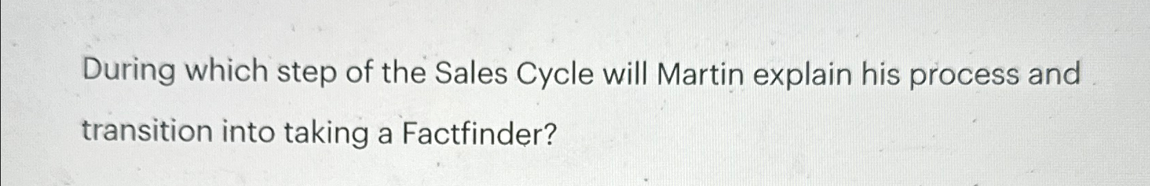 Solved During which step of the Sales Cycle will Martin | Chegg.com