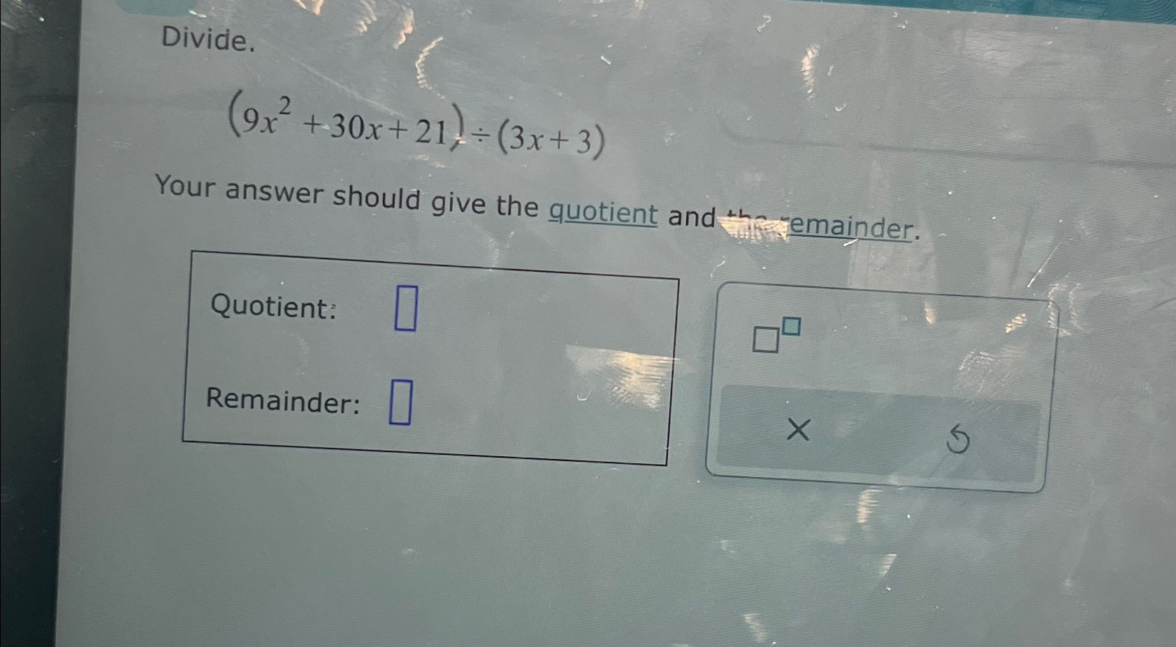 Solved Divide 9x2 30x 21 ÷ 3x 3 Your Answer Should Give The