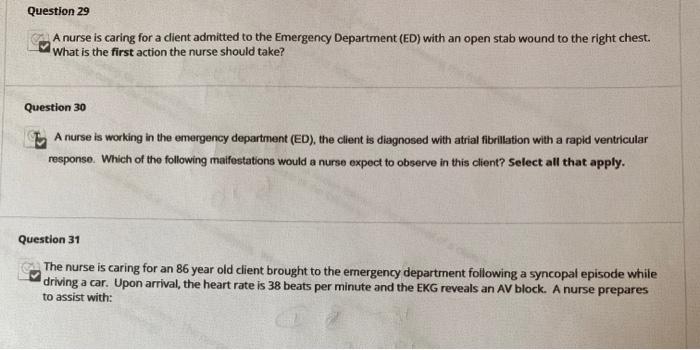 Question 29 A nurse is caring for a client admitted to the Emergency Department (ED) with an open stab wound to the right che