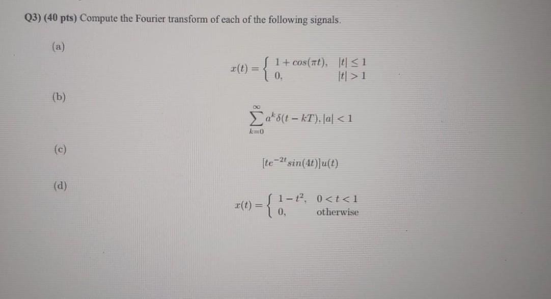 Solved Q3) (40 pts) Compute the Fourier transform of each of | Chegg.com