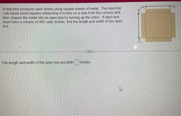 A machine produces open boxes using square sheets of metal. The machine cuts equal-sized squares measuring 4 inches on a side