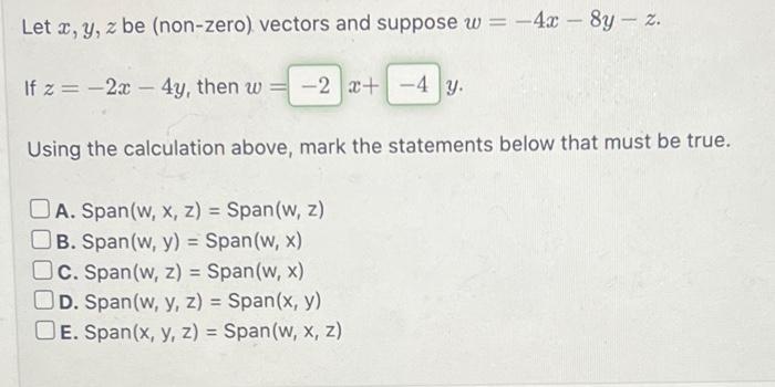 Let \( x, y, z \) be (non-zero) vectors and suppose \( w=-4 x-8 y-z \). If \( z=-2 x-4 y \), then \( w= \) \[ x+ \] \( y \).