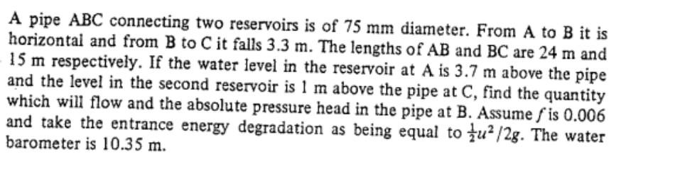 Solved A Pipe ABC Connecting Two Reservoirs Is Of 75 Mm | Chegg.com