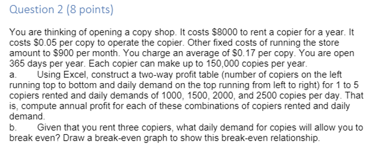 Solved Question 2 (8 ﻿points)You are thinking of opening a | Chegg.com