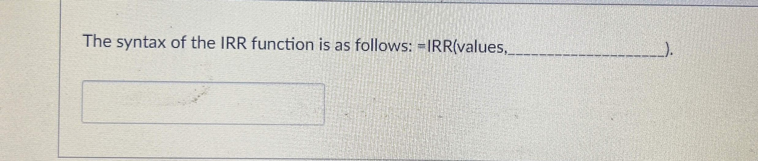 Solved The syntax of the IRR function is as follows: | Chegg.com