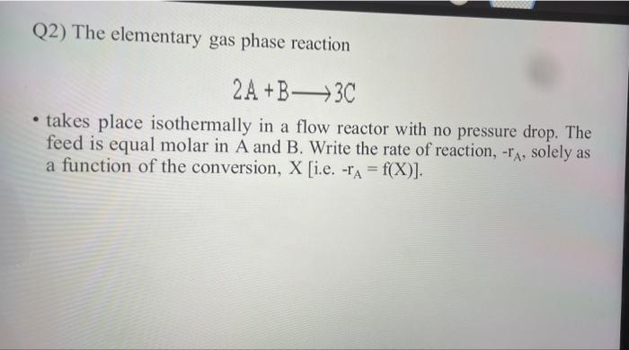 Solved Q2) The elementary gas phase reaction 2 A+B 3C - | Chegg.com