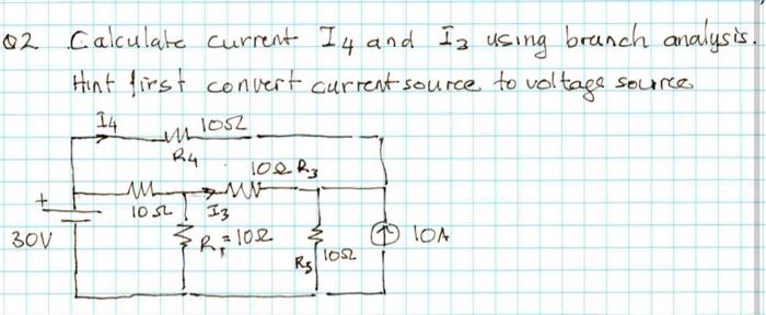 Solved Q2 Calculate current I4 and I3 using branch analysis. | Chegg.com