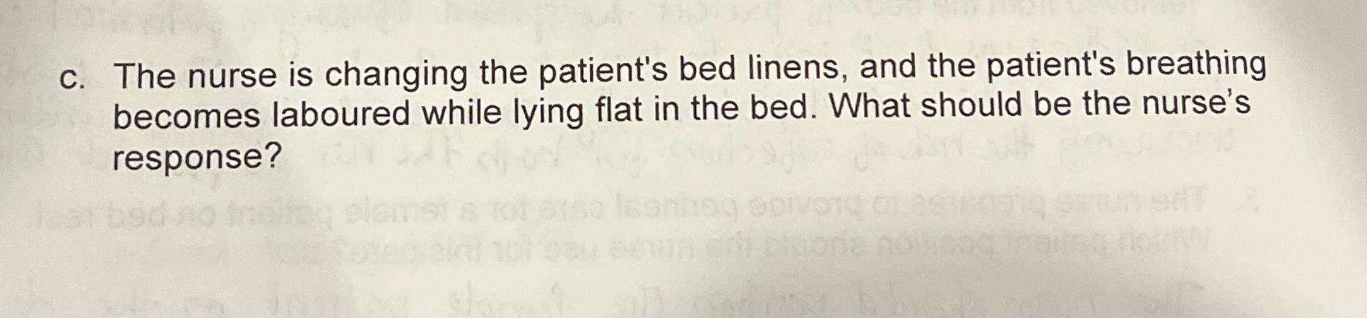 Solved c. ﻿The nurse is changing the patient's bed linens, | Chegg.com