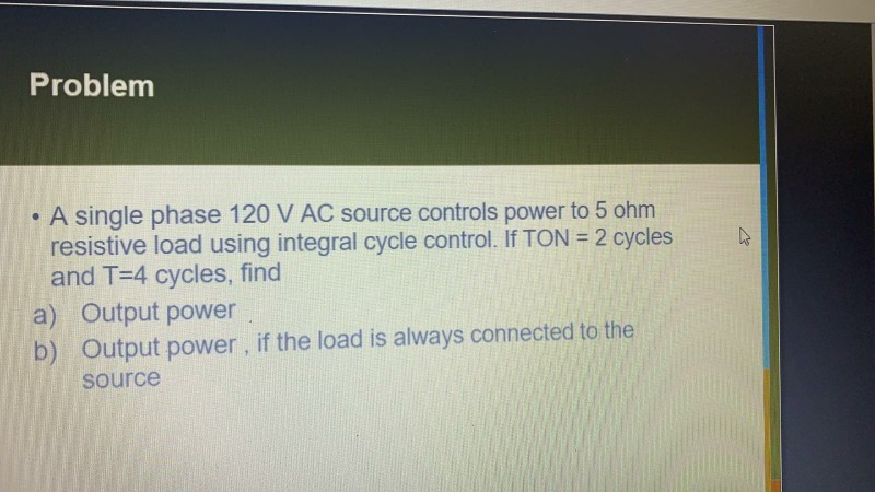 Solved Problem • A single phase 120 V AC source controls | Chegg.com