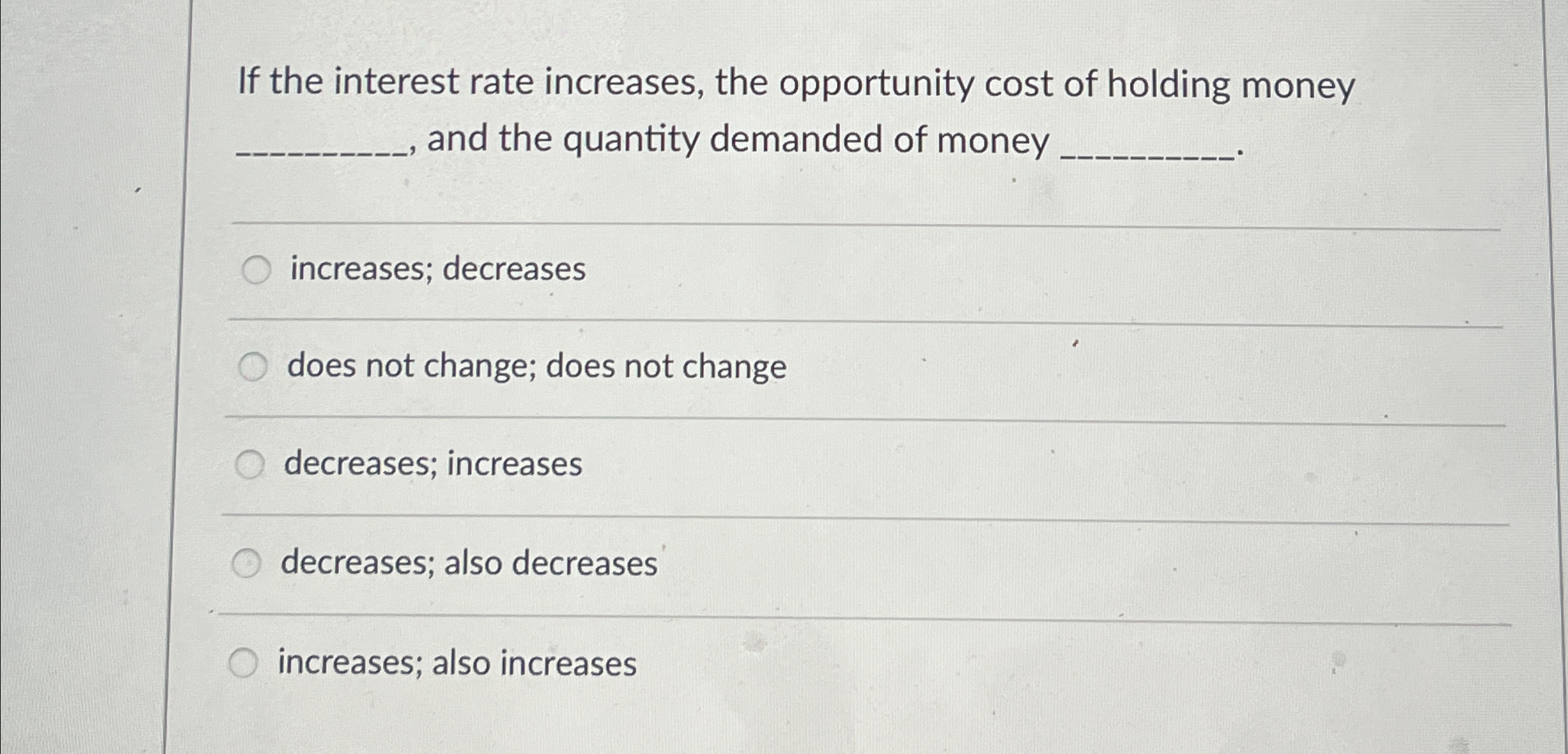 Solved If the interest rate increases, the opportunity cost | Chegg.com
