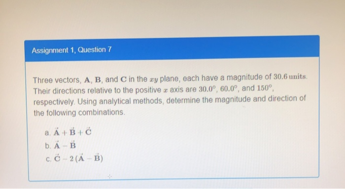 Solved Assignment 1, Question 7 Three Vectors, A, B, And In | Chegg.com