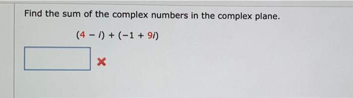 Solved Find the sum of the complex numbers in the complex | Chegg.com