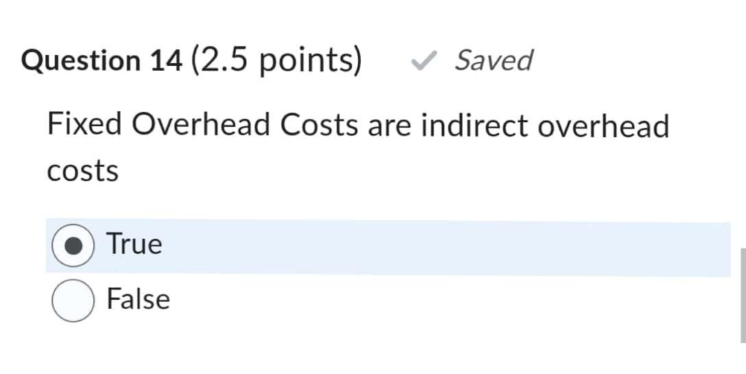 Solved Fixed Overhead Costs are indirect overhead costs True