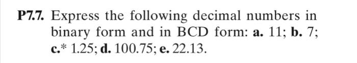 Solved P7.7. Express the following decimal numbers in binary | Chegg.com