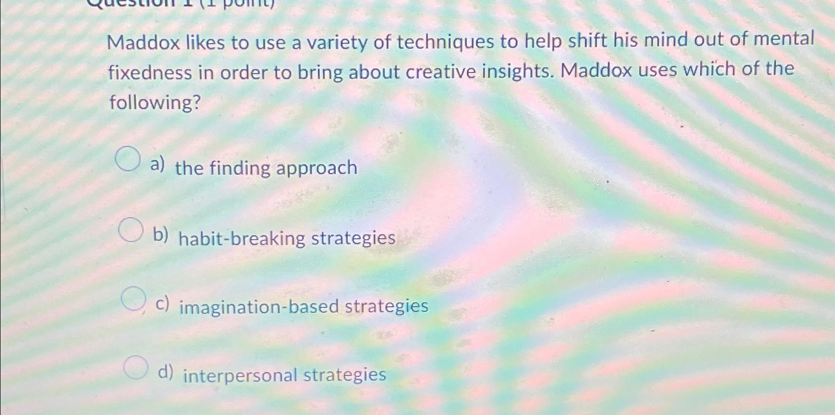 Solved Maddox likes to use a variety of techniques to help | Chegg.com