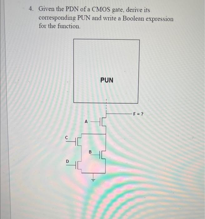 Solved 4. Given The PDN Of A CMOS Gate, Derive Its | Chegg.com