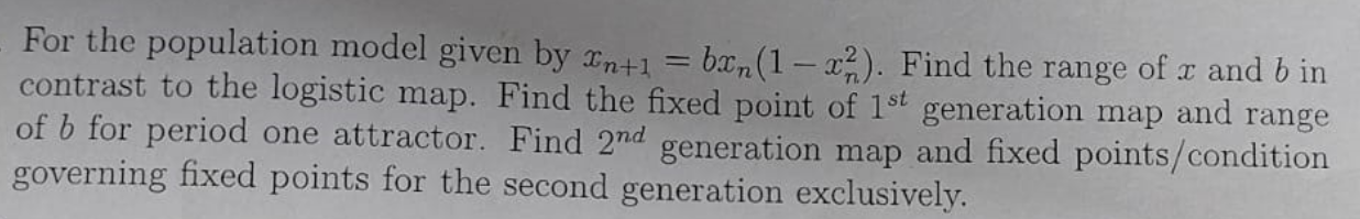 Solved For the population model given by xn+1=bxn(1-xn2). | Chegg.com