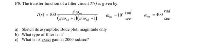 P5: The transfer function of a filter circuit T(s) is | Chegg.com