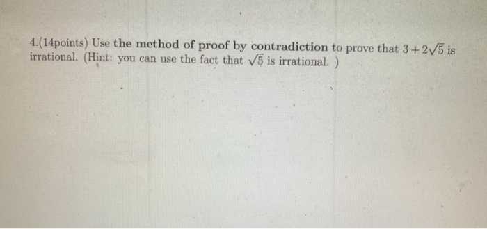 Solved 4.(14points) Use the method of proof by contradiction | Chegg.com
