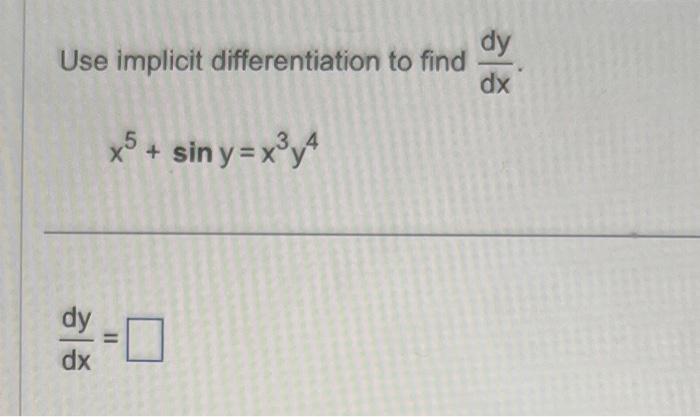 Solved Use implicit differentiation to find dxdy. | Chegg.com