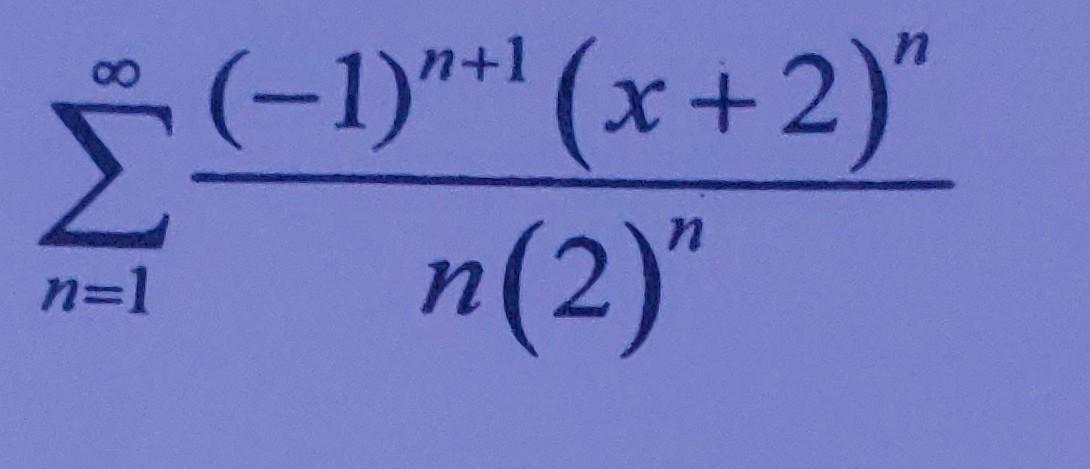 Solved ∑n=1∞n(2)n(−1)n+1(x+2)n 