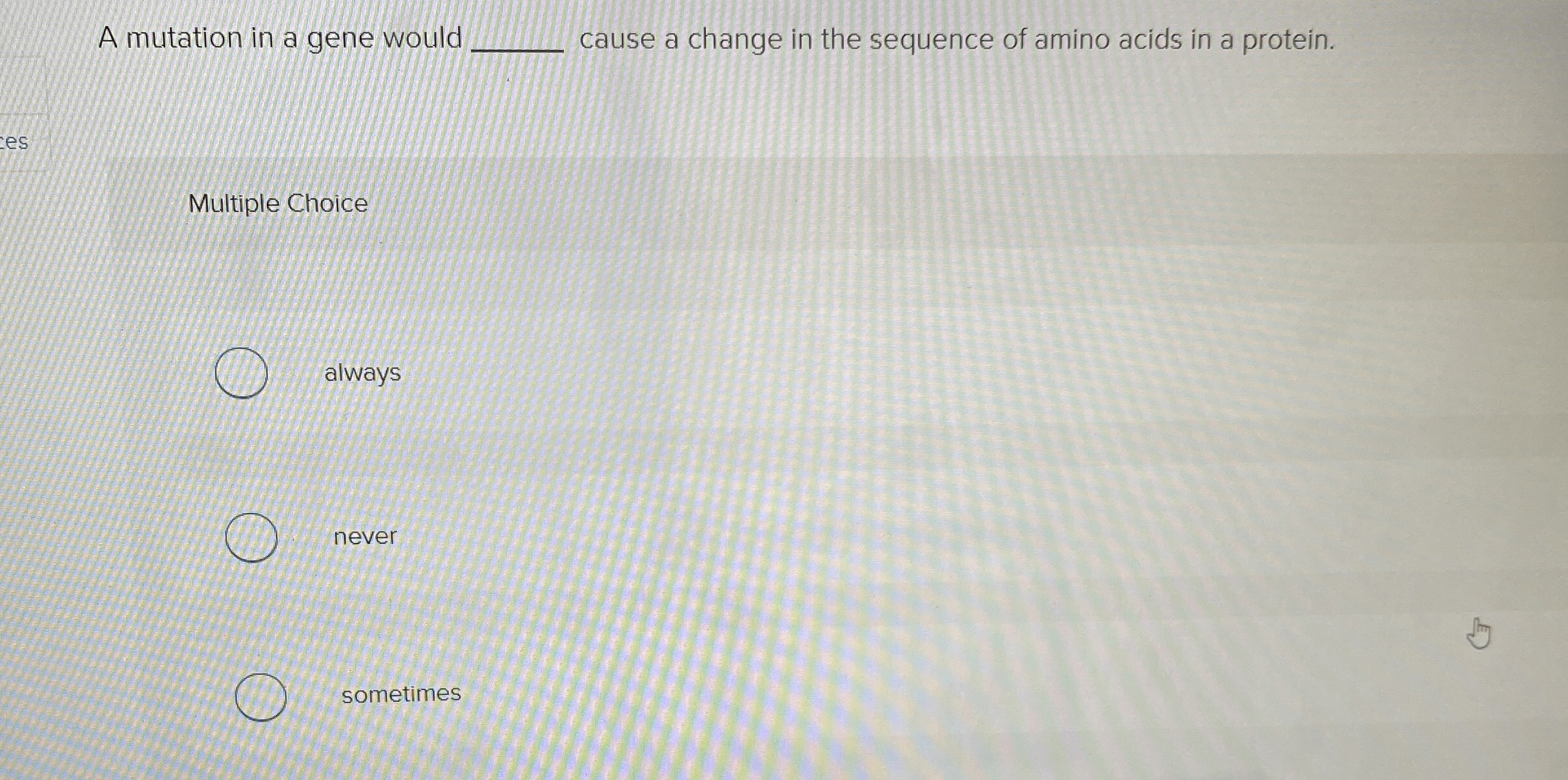 Solved A mutation in a gene wouldcause a change in the | Chegg.com