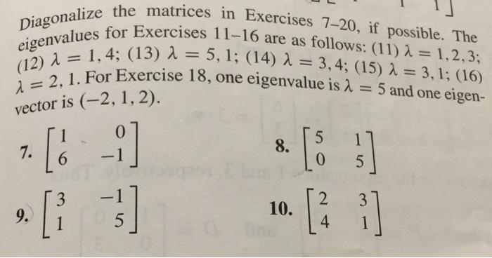 Solved Diagonalize the matrices in Exercises 7-20, if | Chegg.com