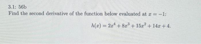 Solved 3.1: 56 b Find the second derivative of the function | Chegg.com