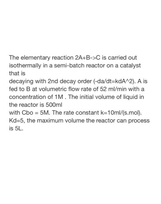 The Elementary Reaction 2A+B-C Is Carried Out | Chegg.com