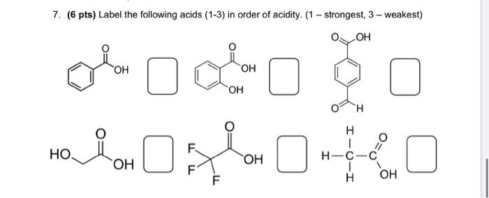 Solved 7. (6 pts) Label the following acids (1-3) in order | Chegg.com