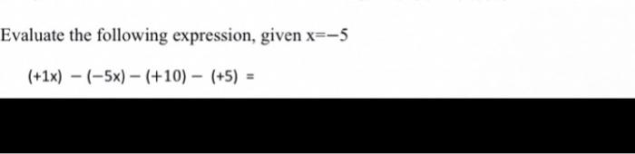 Solved Evaluate The Following Expression, Given X=-5 (+1x) - | Chegg.com