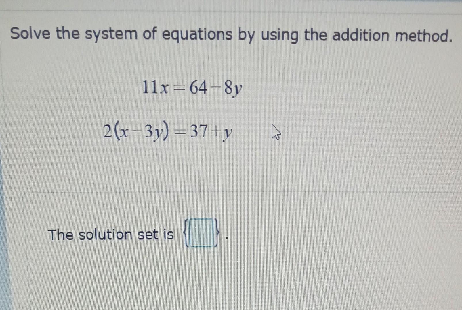 Solved Solve the system of equations by using the addition | Chegg.com